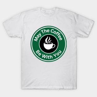 Coffee Lover - May The Coffee Be With You T-Shirt